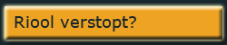 Riool verstopt?